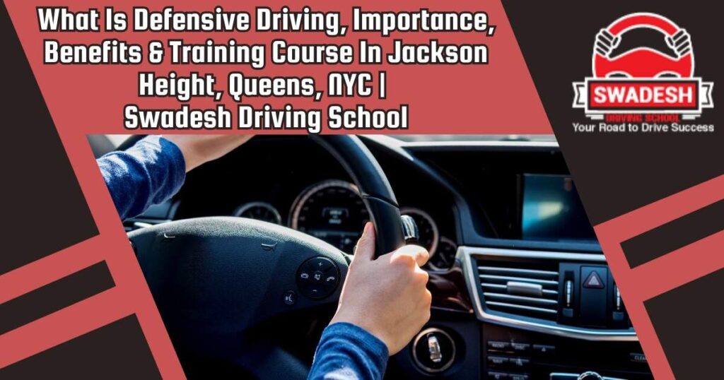 What Is DMV Driving Course, Importance, Benefits DMV NY Road Test & DMV Road Test Appointment In Jackson Heights, Queens, NYC